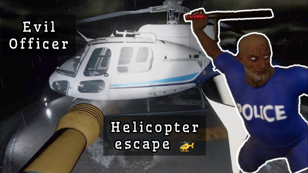 Evil Officer Helicopter escape