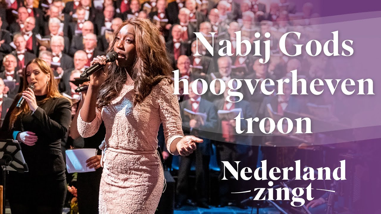 Nabij Gods hoogverheven troon - Nederland Zingt