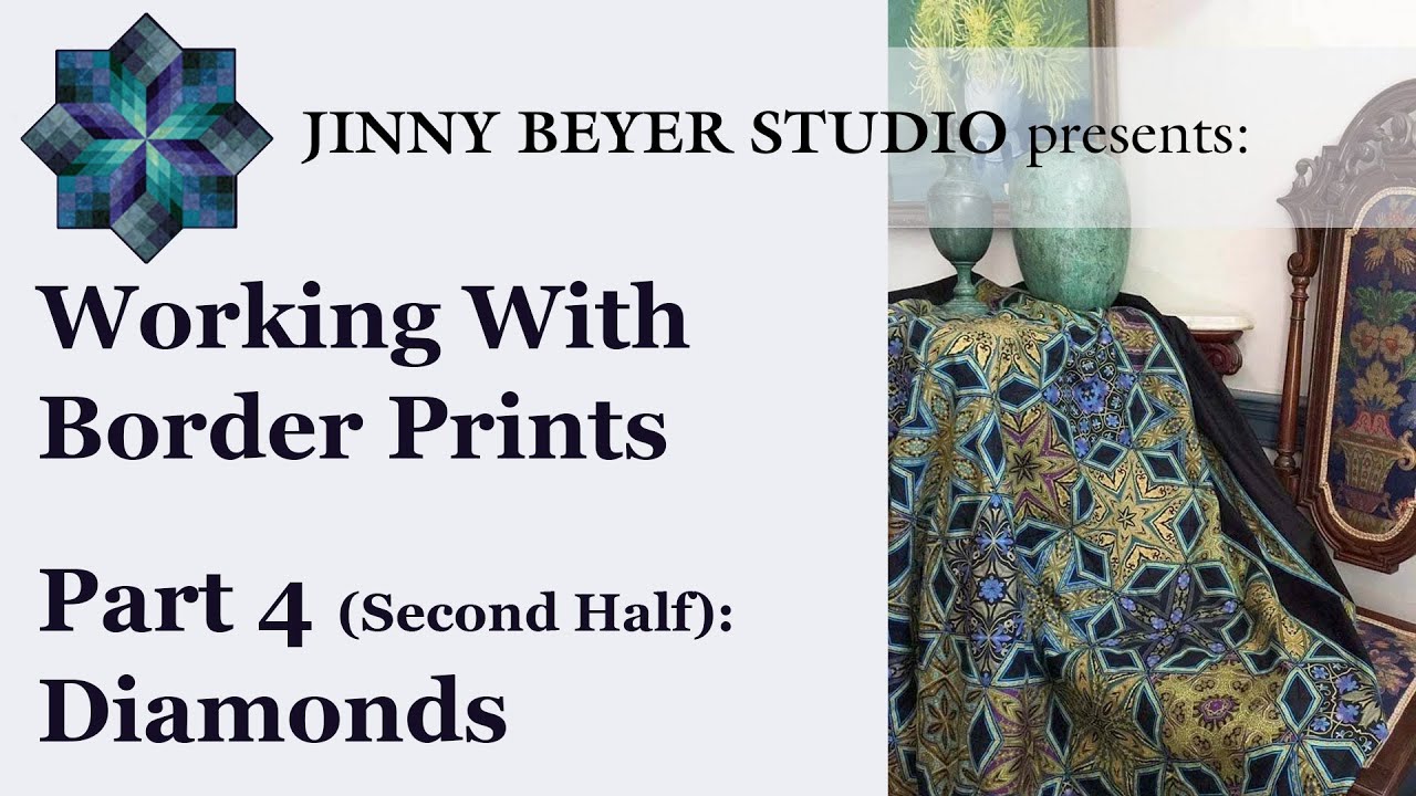 Jinny Beyer Studio - Working with Border Prints - Part 4 (Second Half): Diamonds