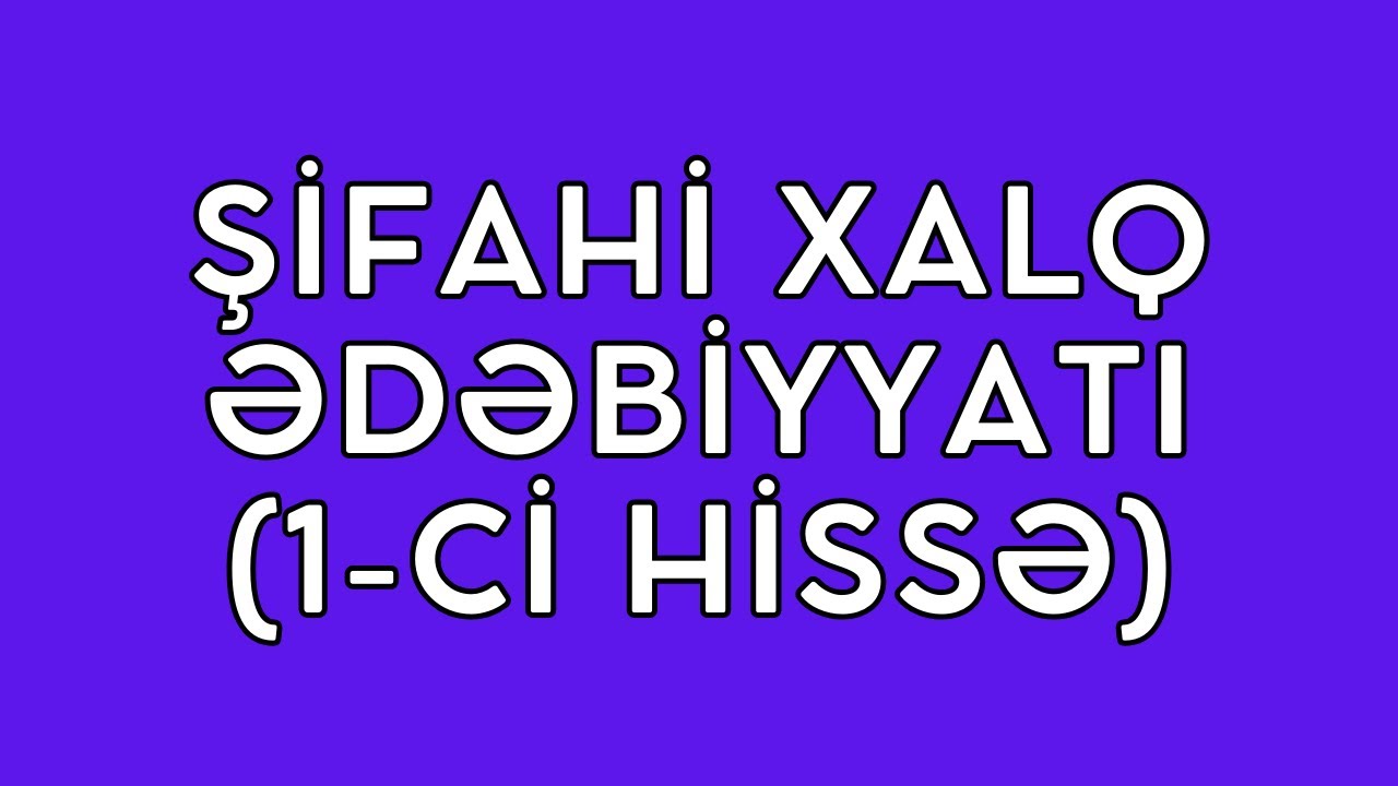 ŞİFAHİ XALQ ƏDƏBİYYATI I MÖVZU İZAHI