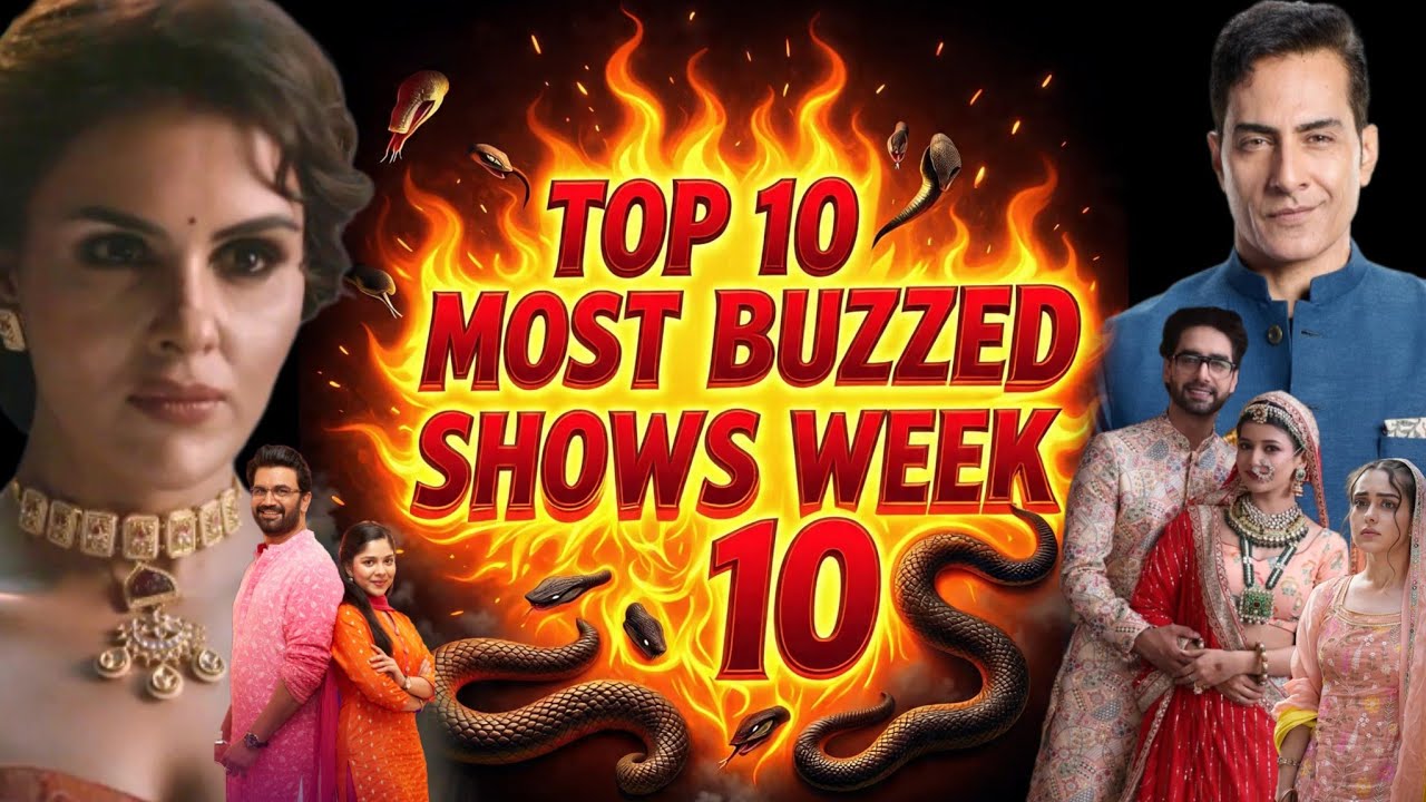 Top 10 Most Buzzed Shows Week 10 (2026) Naagin 7, Seher Hone Ko Hai, YRKKLH, Do Duniya Ek Dil 