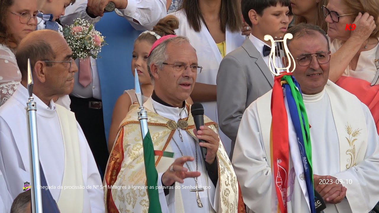 Chegada da procissão de Nª Srª Milagres à Igreja e palavras do Sr Bispo (2023-09-10)