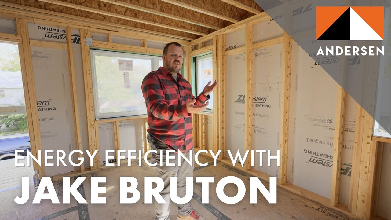 Jake Bruton on 3 key elements of an energy-efficient home | Andersen Windows
