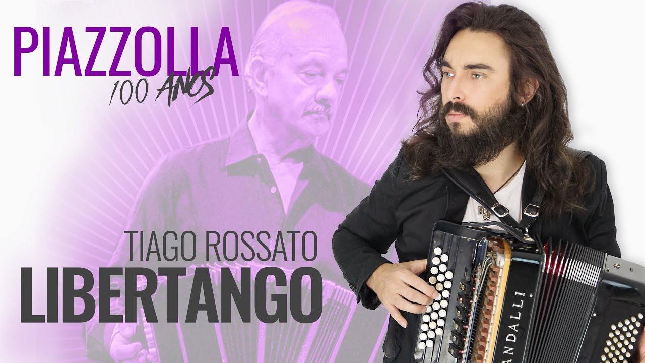 Libertango - Piazzolla 100 anos - Tiago Rossato