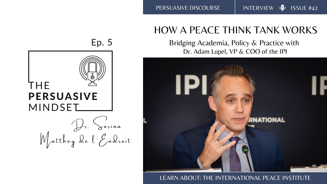 Ep. 5: How a Peace Think Tank Works | Dr. Adam Lupel on Persuasion and Impact at IPI