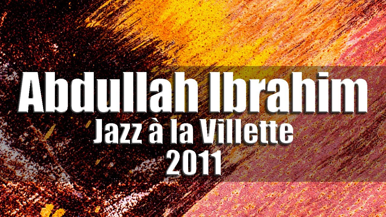 Abdullah Ibrahim Trio - Jazz &agrave; la Villette 2011 [radio broadcast]