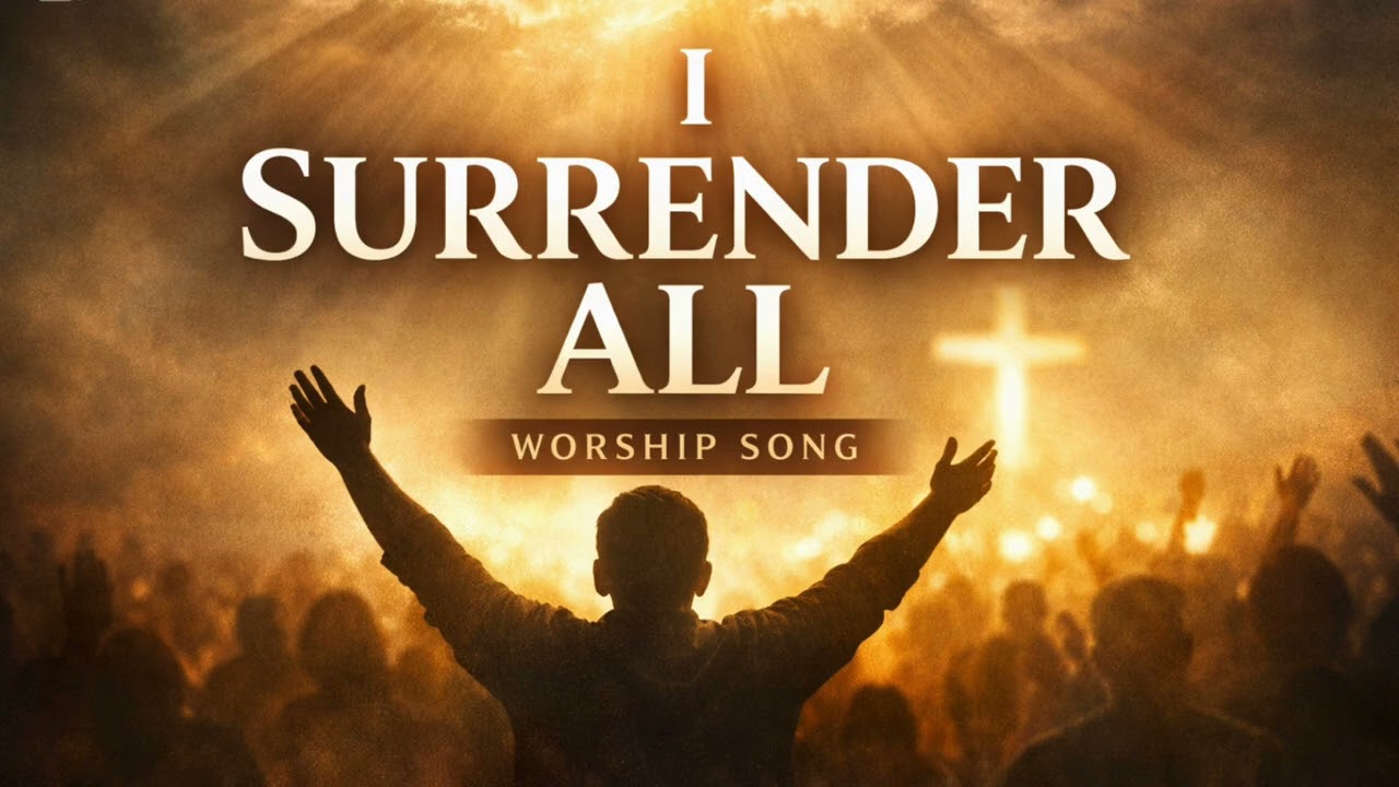 I Surrender All | Deep Worship Song for Prayer and Peace