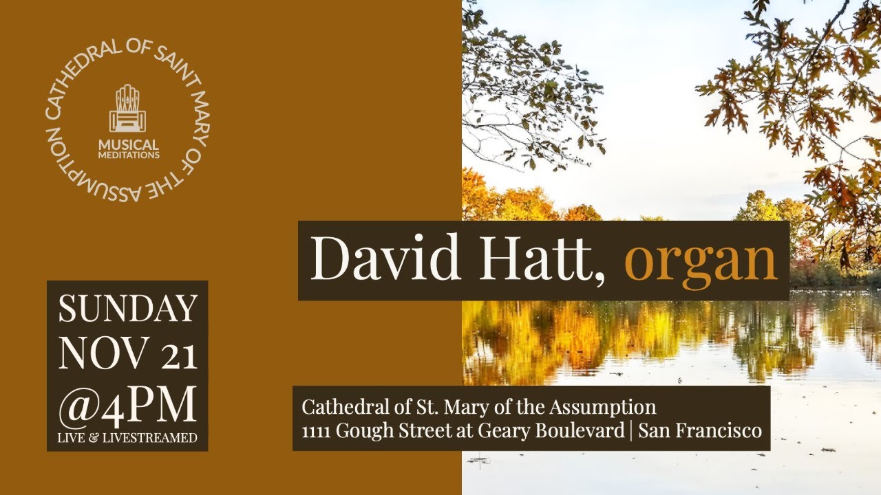 Musical Meditation: David Hatt, organ ; November 21, 2021 4 pm