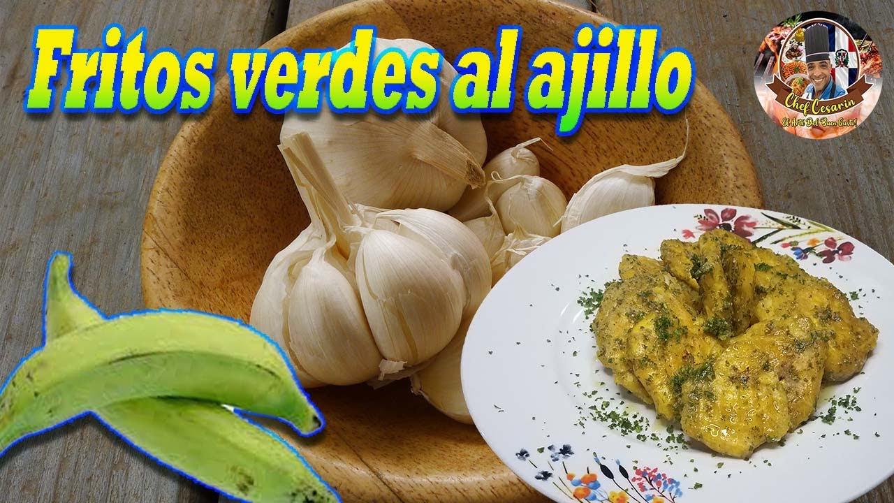 Fritos verdes al ajillo, estilo dominicanos, Chef Cesarin.
