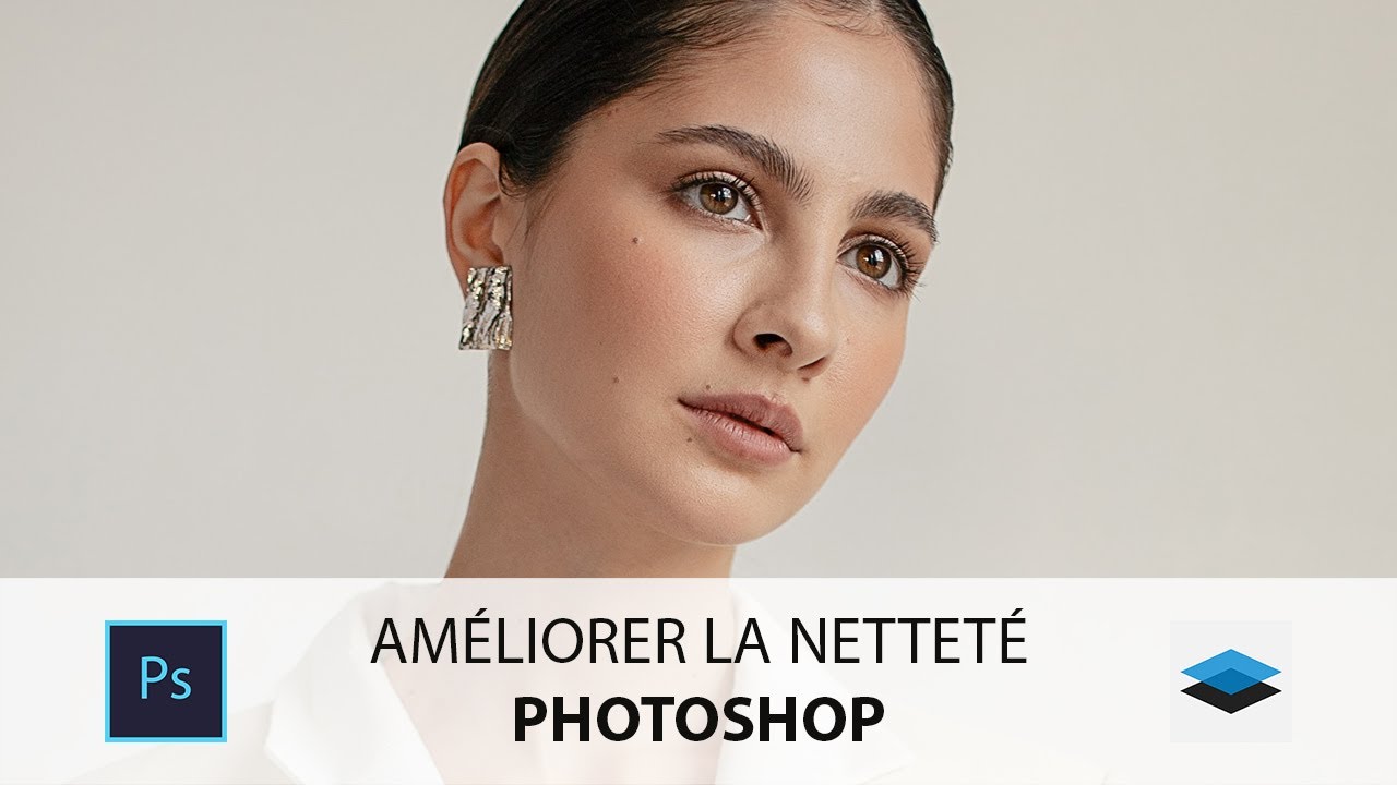 Comment AMÉLIORER la NETTETÉ dans PHOTOSHOP