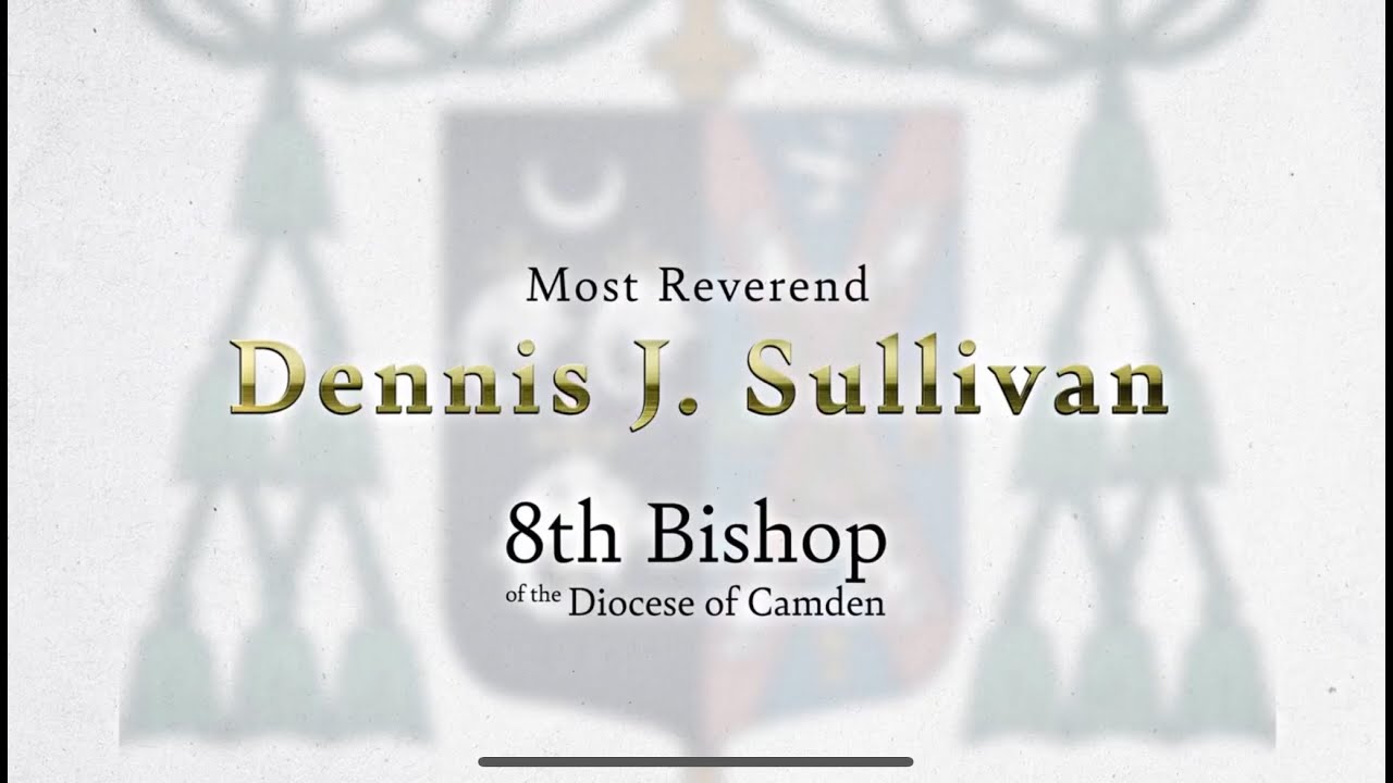Bishop Dennis Sullivan, 8th Bishop of Camden