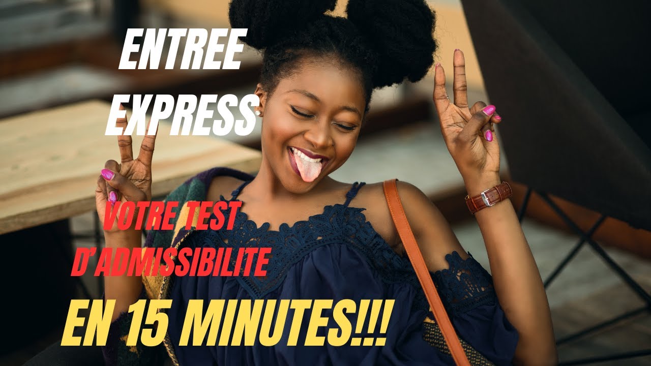 Entree Express: Comment  vérifier si vous êtes admissible en 15 minutes!