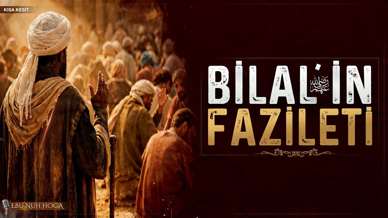 Bilal (radiyallahu anh)'ın Fazileti | Ebu Nuh Hoca