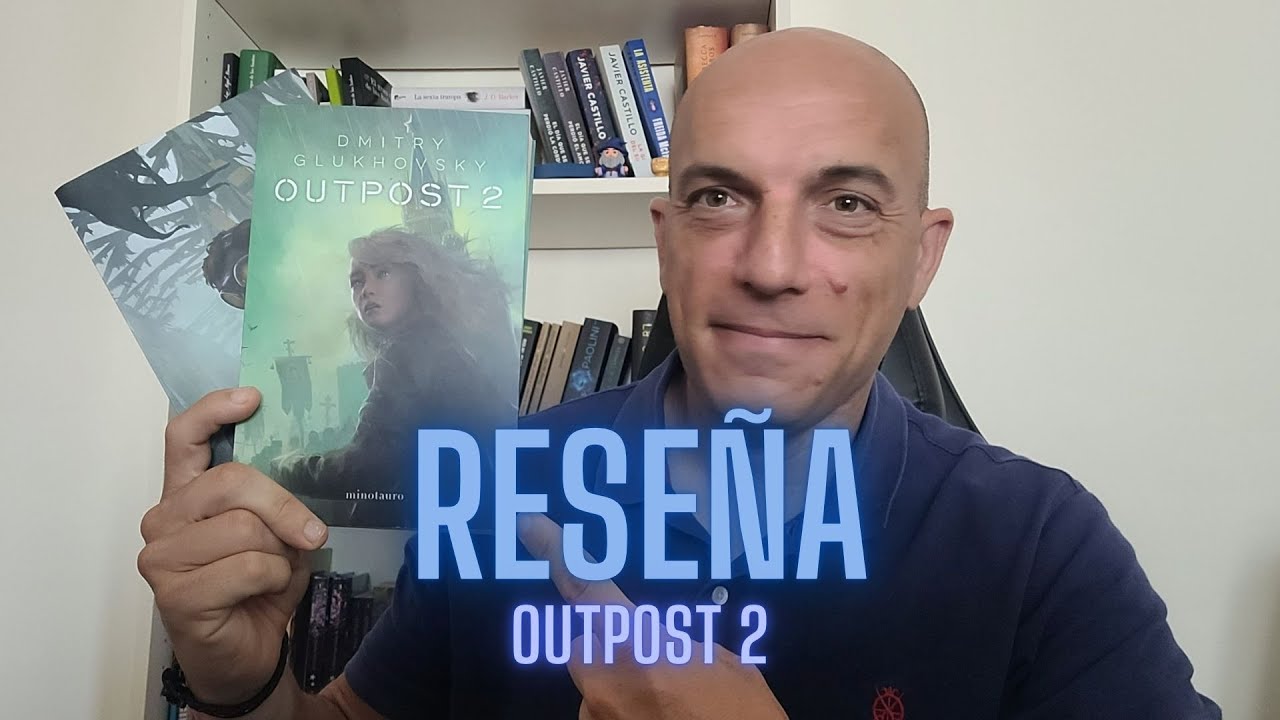Rese&ntilde;a | OUTPOST 2 de Dmitry Glukhovsky | Ediciones Minotauro | Episodio 009