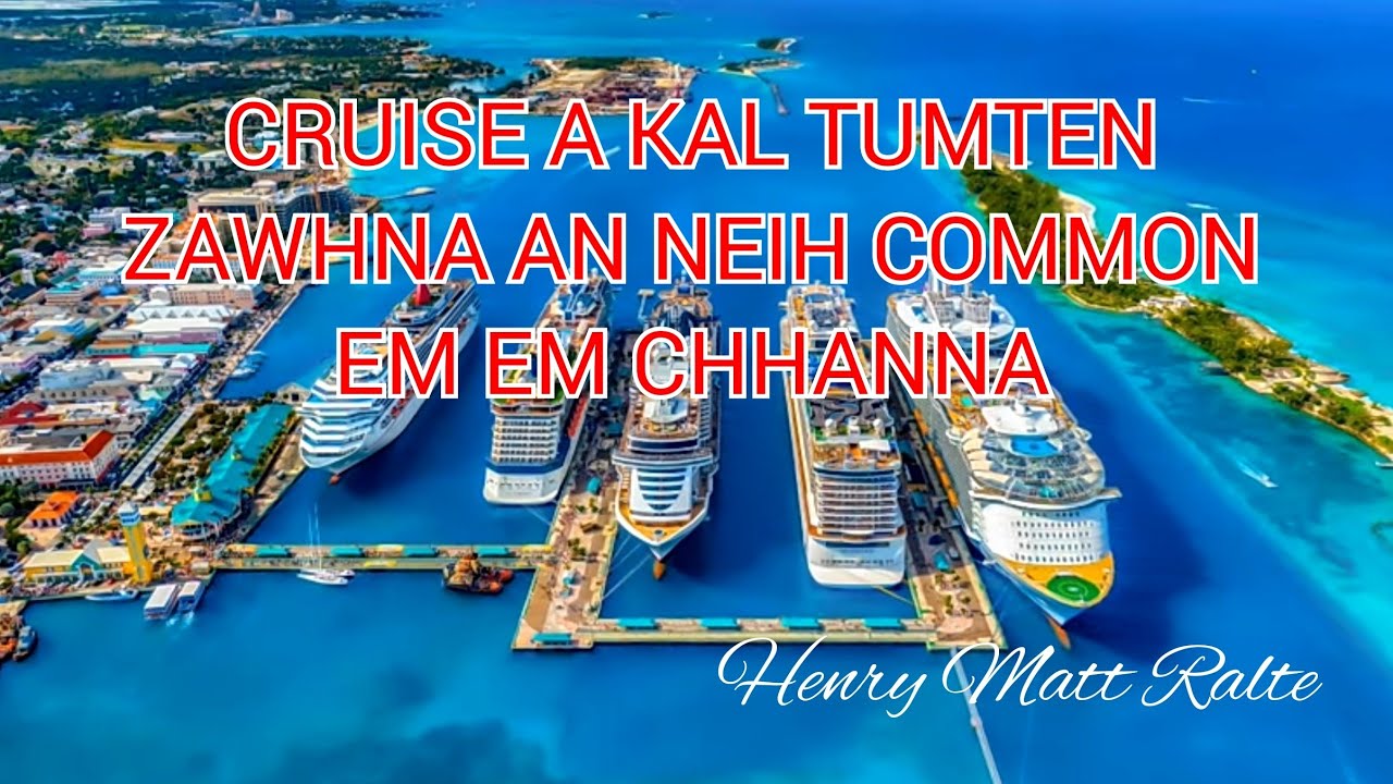 CRUISE LINE A THAWH TUMTE ZAWHNA NEIH COMMON EM EM CHHANNA