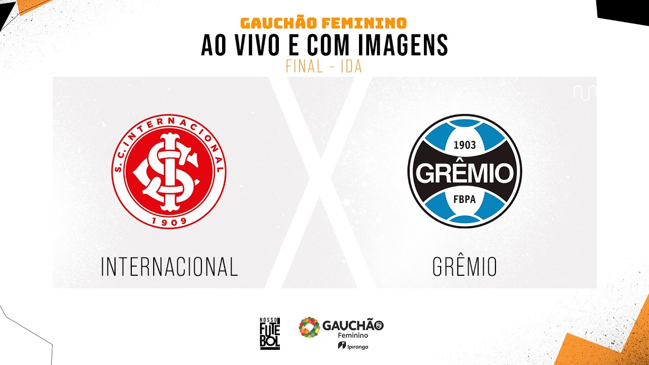 AO VIVO E COM IMAGENS: INTERNACIONAL X GRÊMIO | FINAL - IDA | GAUCHÃO FEMININO