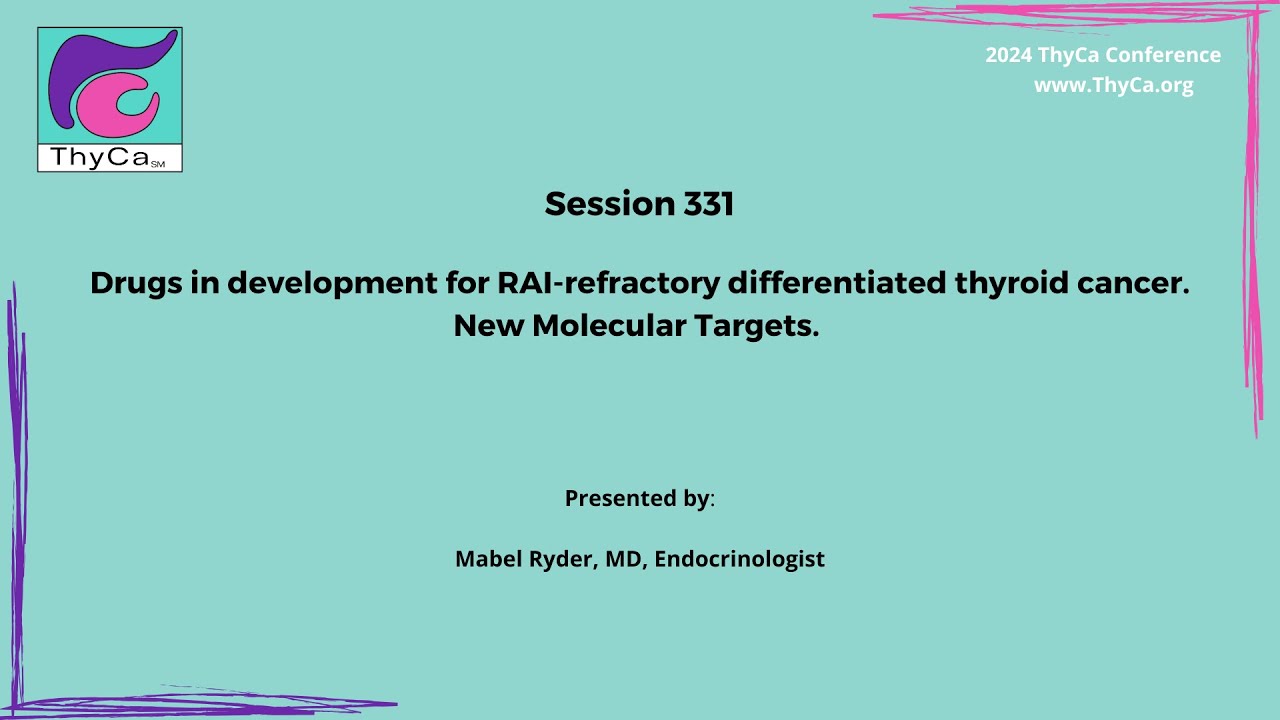 331 Drugs in development for RAI-refractory differentiated thyroid cancer. New Molecular Targets