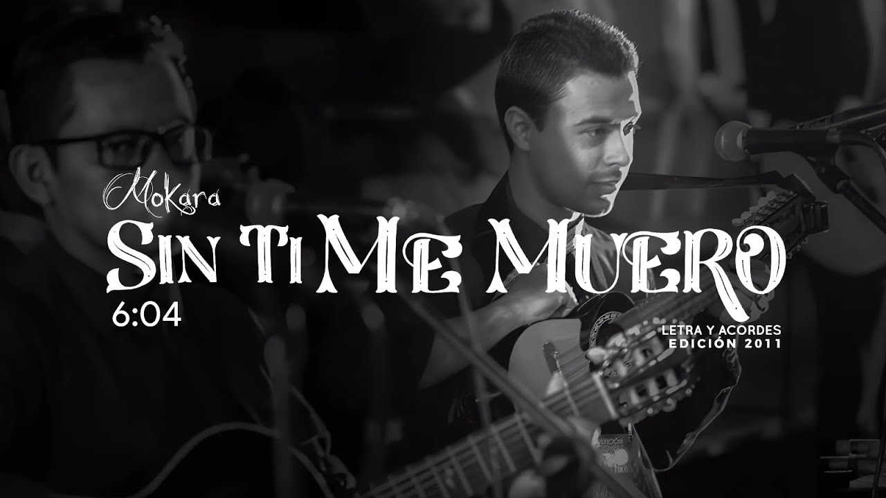 Mokara | Sin Ti Me Muero | Letra/Acordes