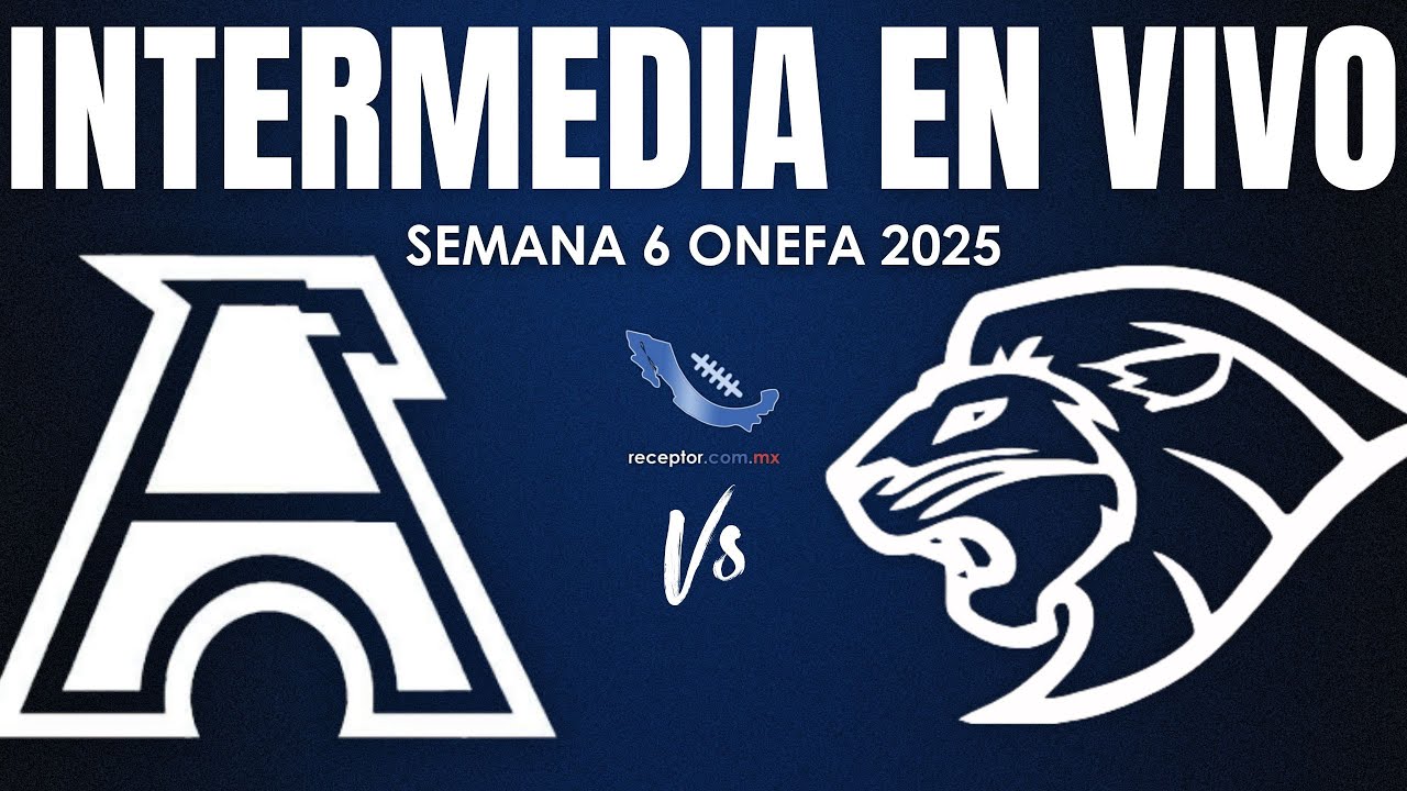 Águilas Blancas vs Leones Anáhuac | EN VIVO | Semana 6 Intermedia ONEFA 2025 | receptor