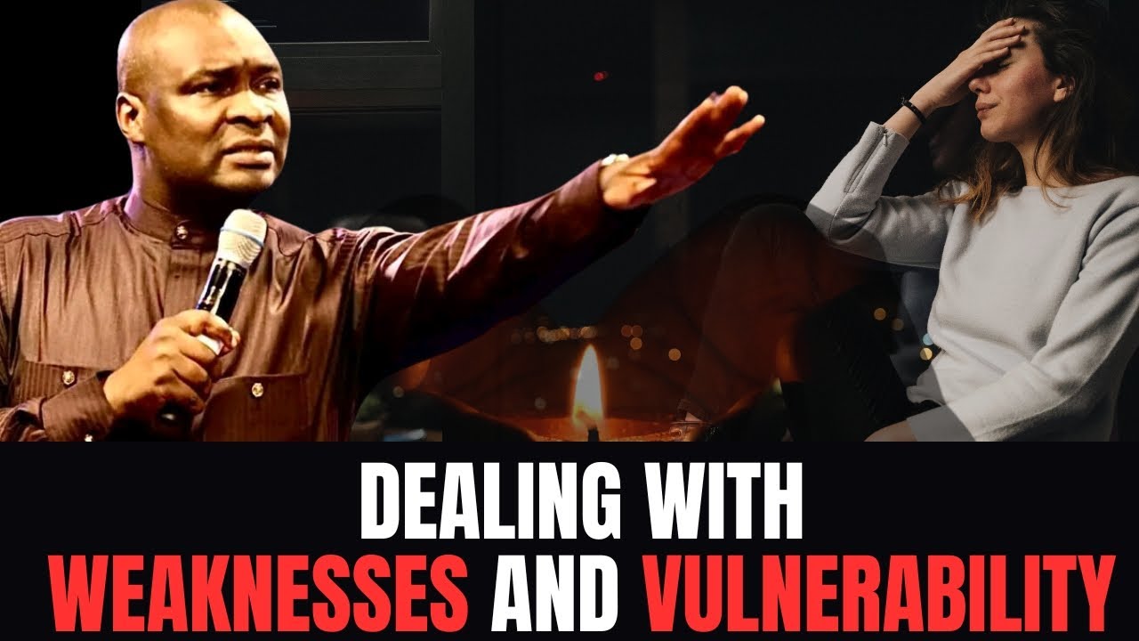 DEALING WITH WEAKNESSES AND VULNERABILITY - APOSTLE JOSHUA SELMAN
