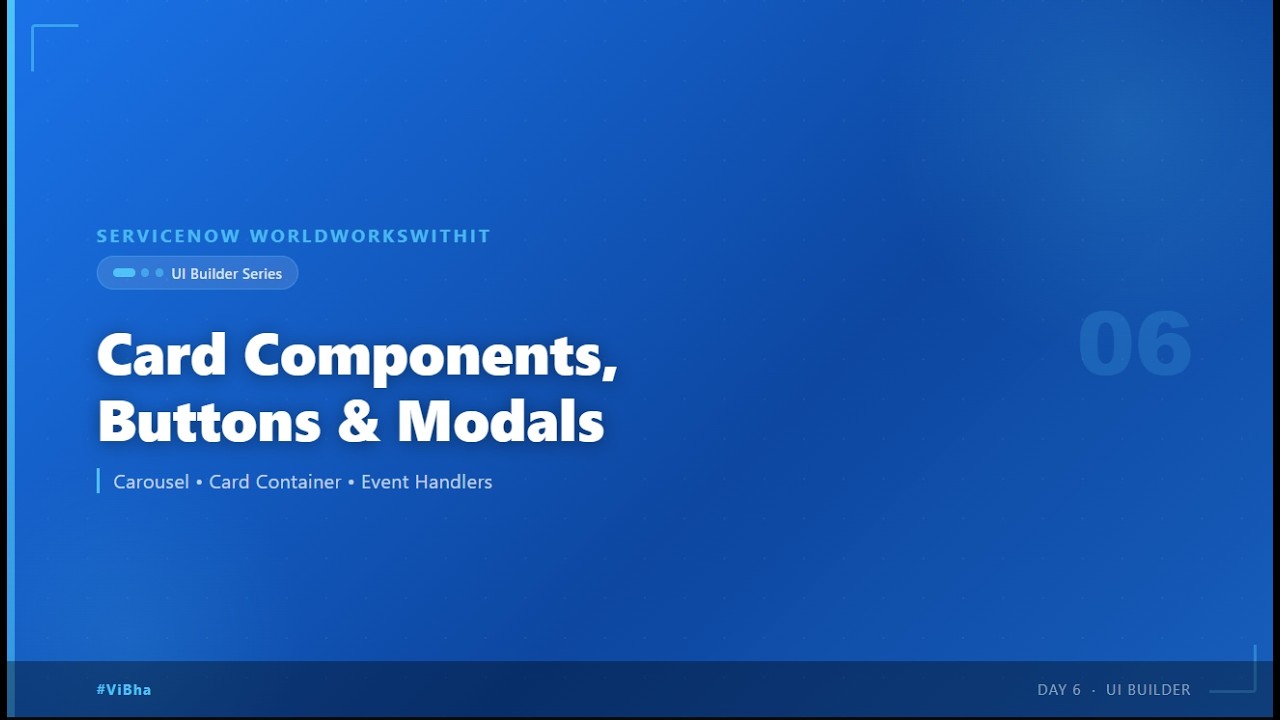 ServiceNow Ui Builder Day 6 |Card components | Buttons | Modal Popups