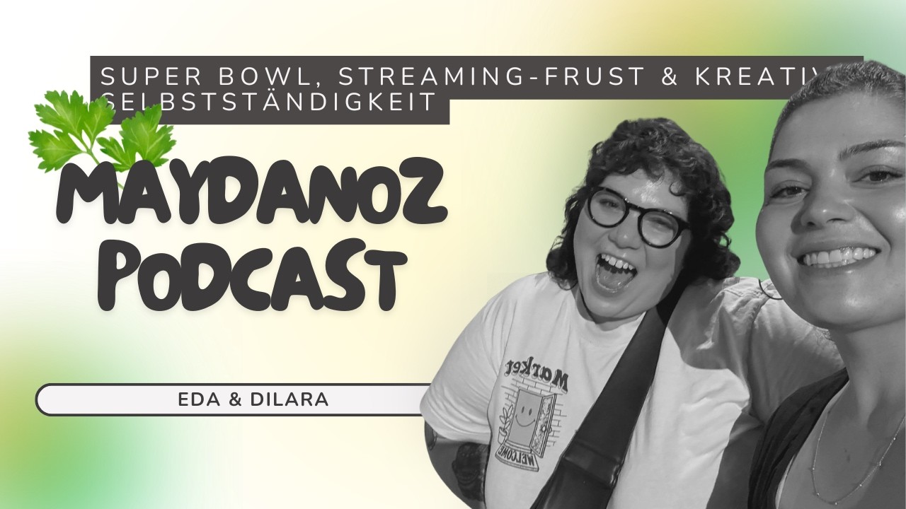 Maydanoz Podcast | Super Bowl, Streaming-Frust & kreative Selbstständigkeit