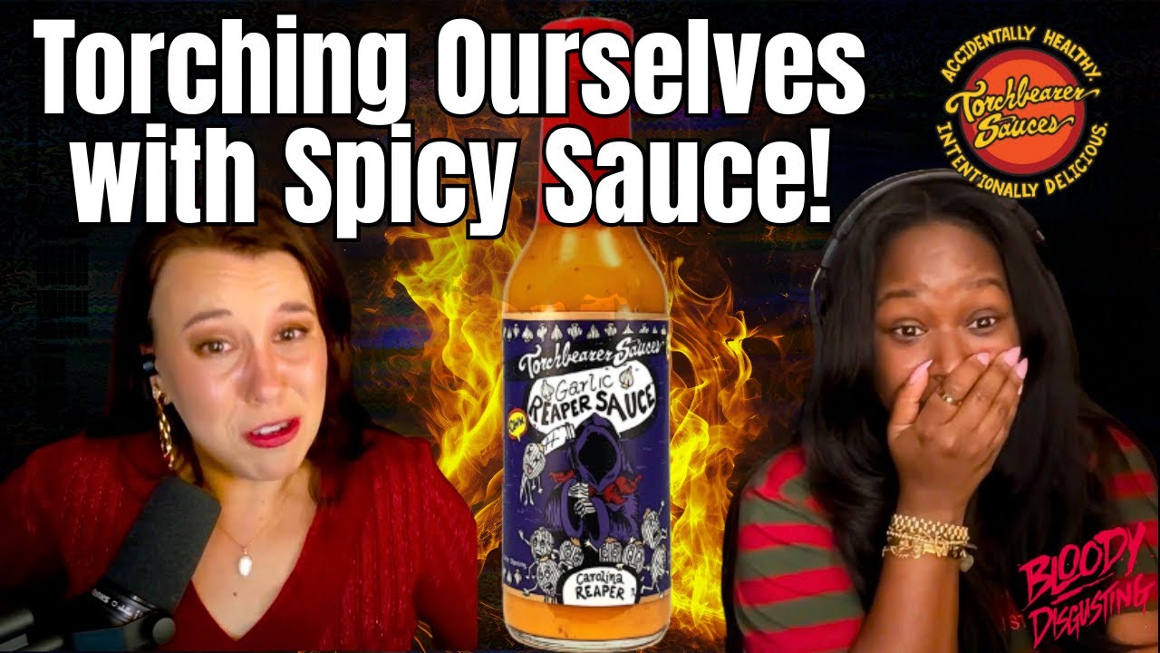 Torching Ourselves with Spicy Sauce! | The Bloody Disgusting Podcast