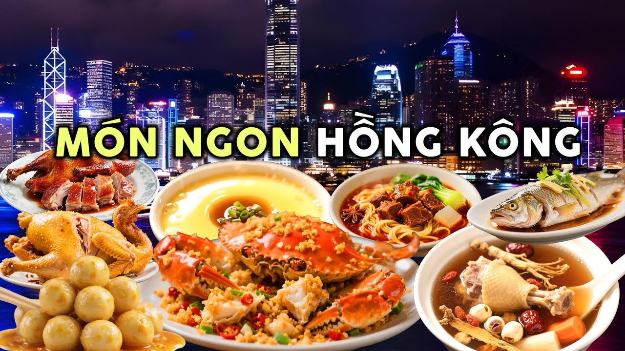 Tất cả món ngon cảnh đẹp ở HỒNG KÔNG mà bạn chưa biết | Khám phá ẩm thực Trung Hoa