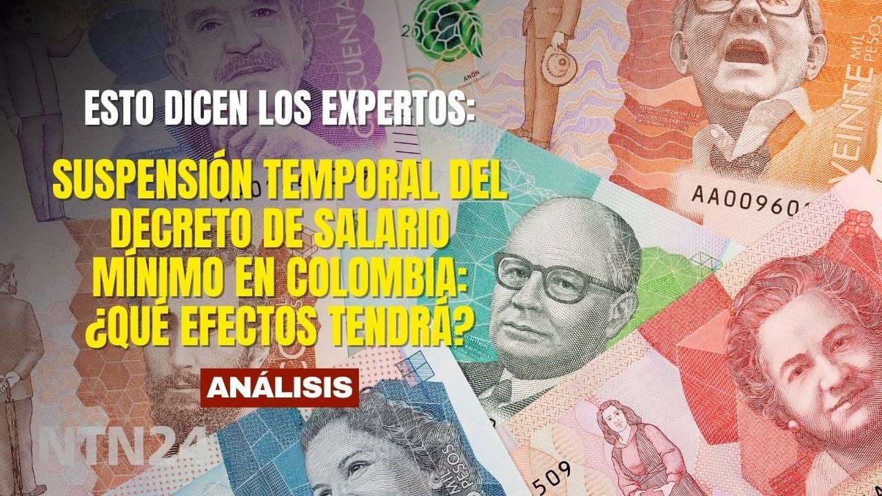 Suspensión temporal del decreto de salario mínimo en Colombia: ¿qué efectos tendrá?