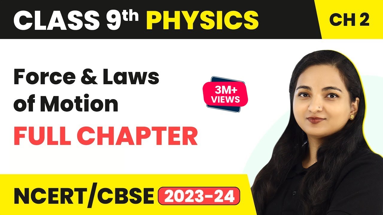 Force and Laws of Motion Full Chapter Explanation Class 9 | Class 9 CBSE Physics