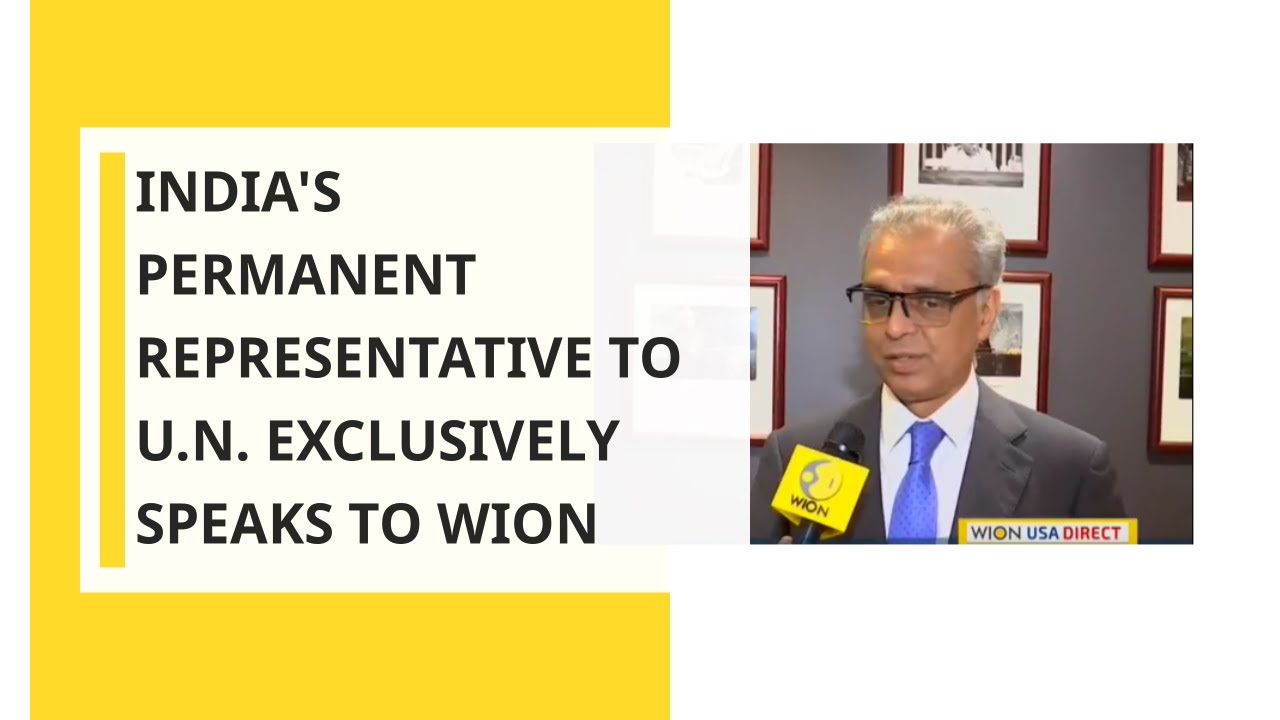 India's permanent representative to U.N. exclusively speaks to WION