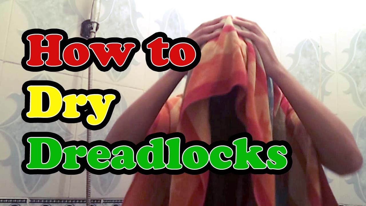 How to Dry Dreadlocks - Dreads Drying Tutorial