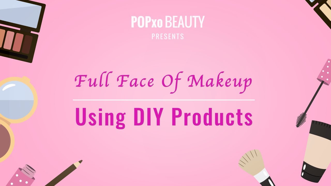 Full Face Of Makeup Using DIY Products - POPxo Beauty