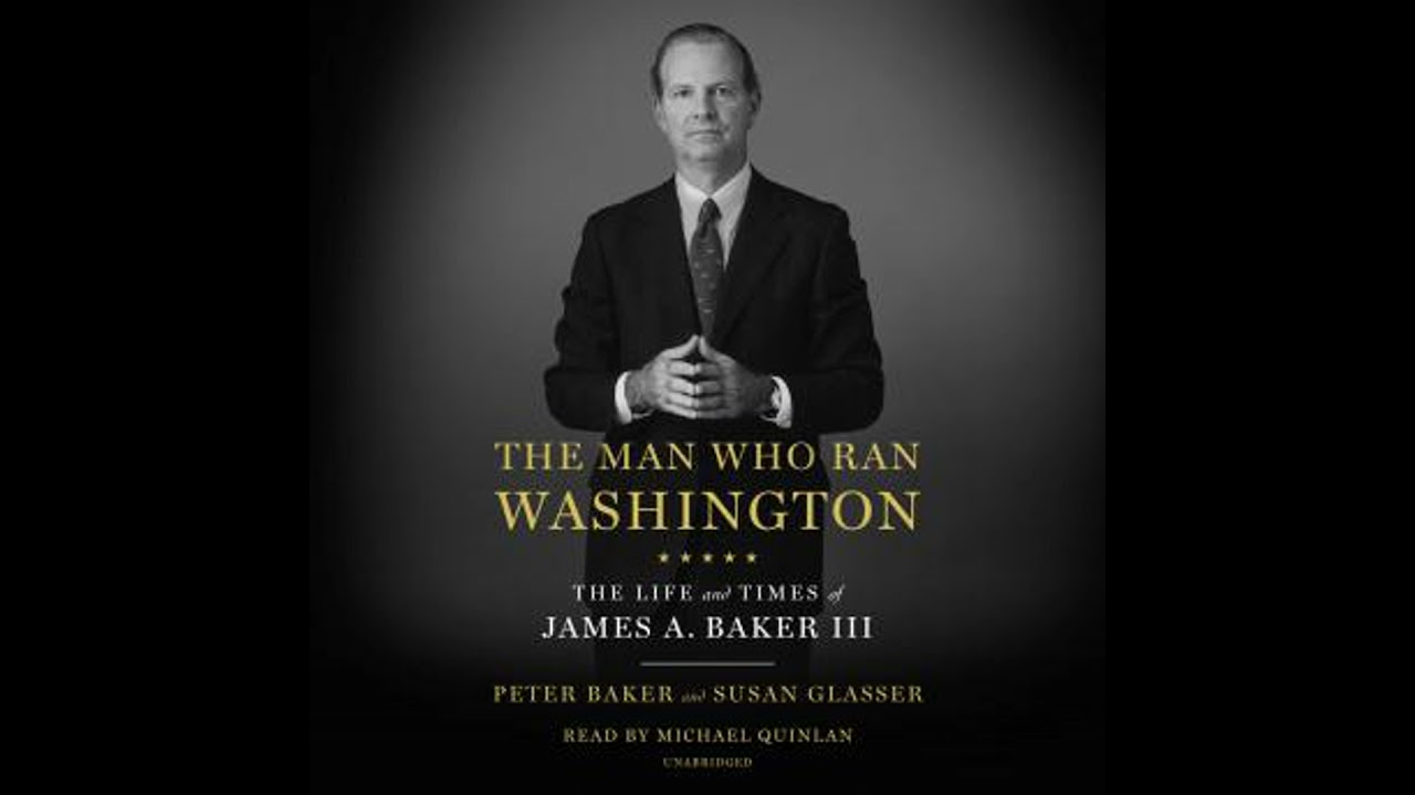 Man Who Ran Washington: The Life and Times of James A. Baker III - Peter Baker