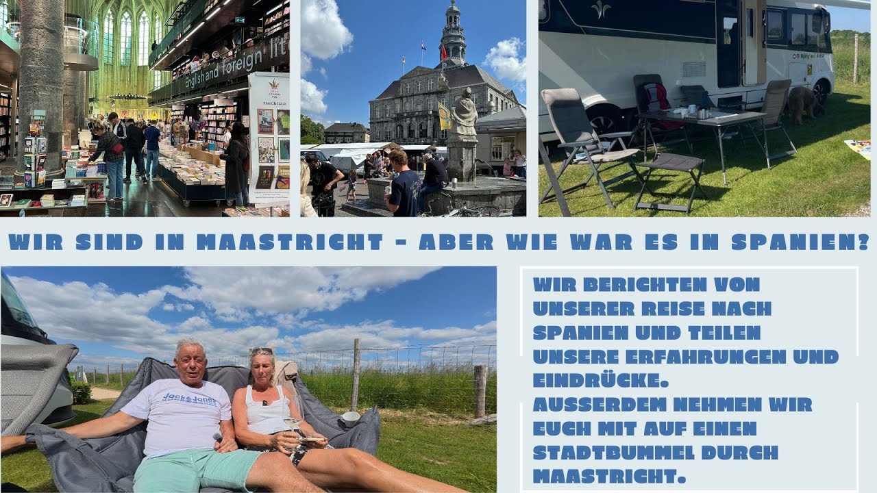 Wir sind in Maastricht! - Aber wie war es in Spanien?