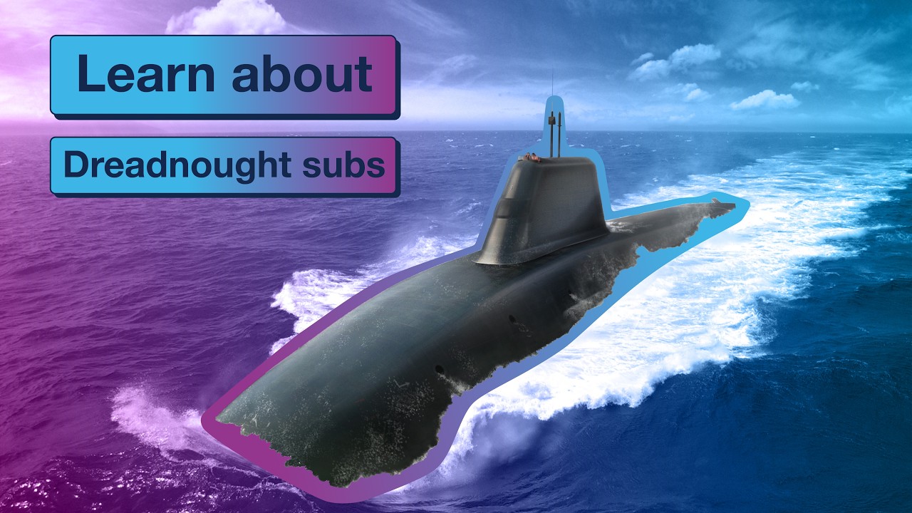 Learn about Dreadnought submarines