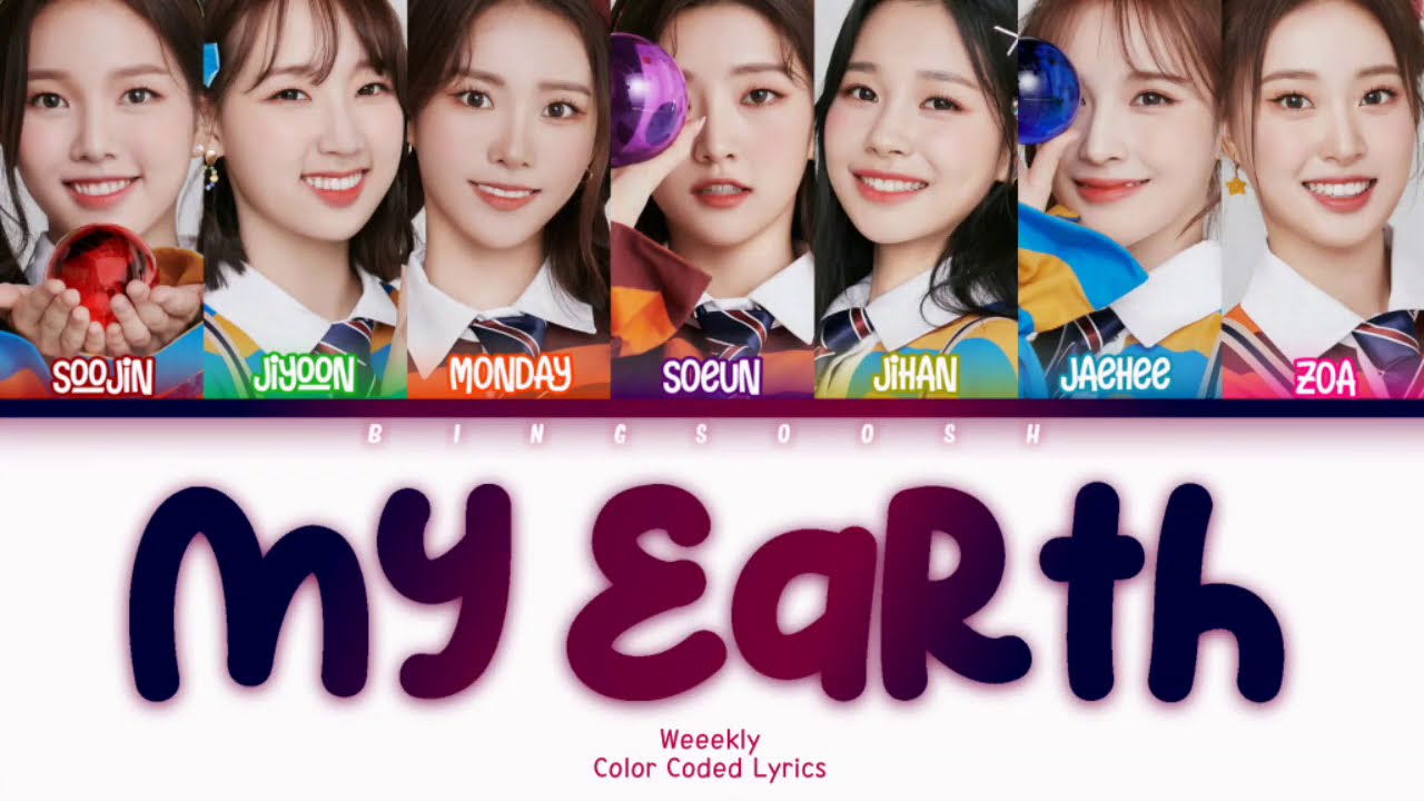 Weeekly (위클리) - My Earth Lyrics (Han/Rom/Eng/Color Coded/Lyrics/가사) | bingsoosh