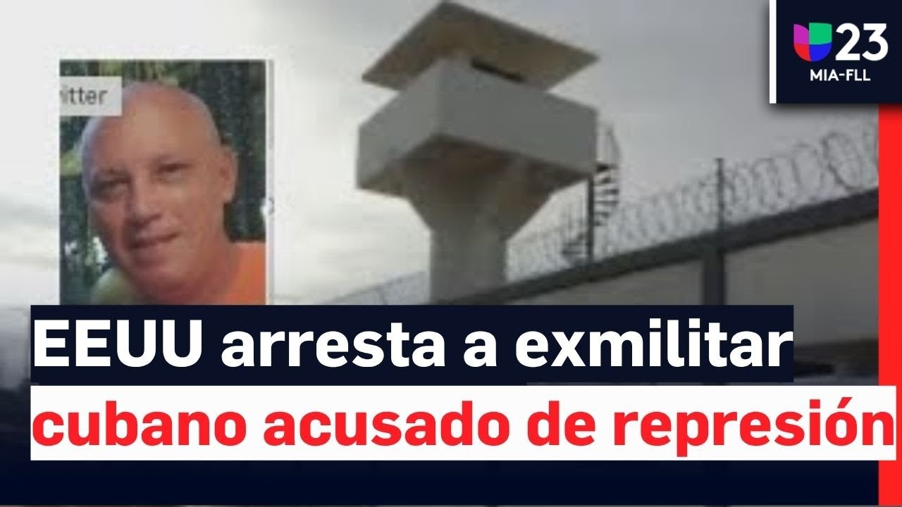 Migración arresta a exteniente coronel cubano acusado de ser un represor