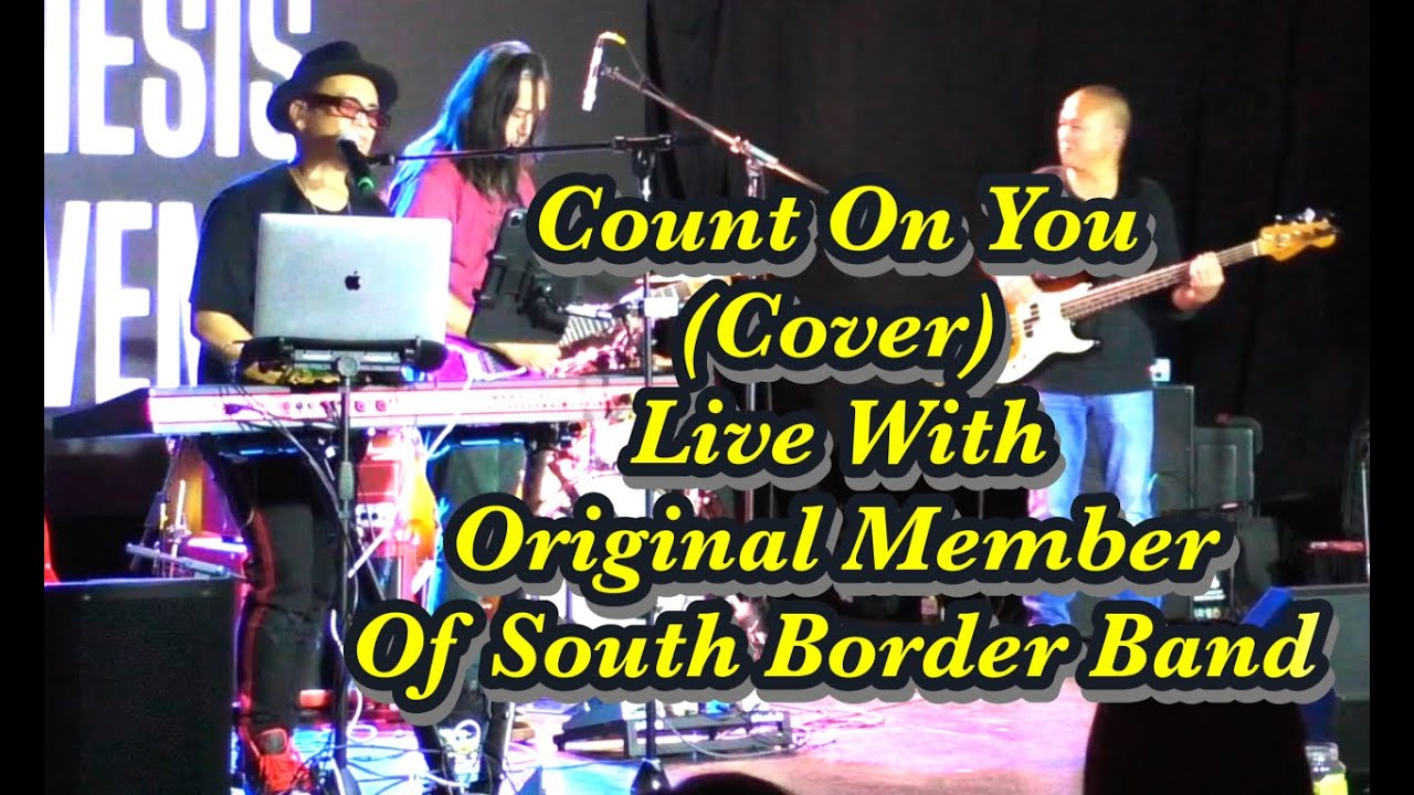 Count On You (Live Cover) With Original Member Of South Border Band