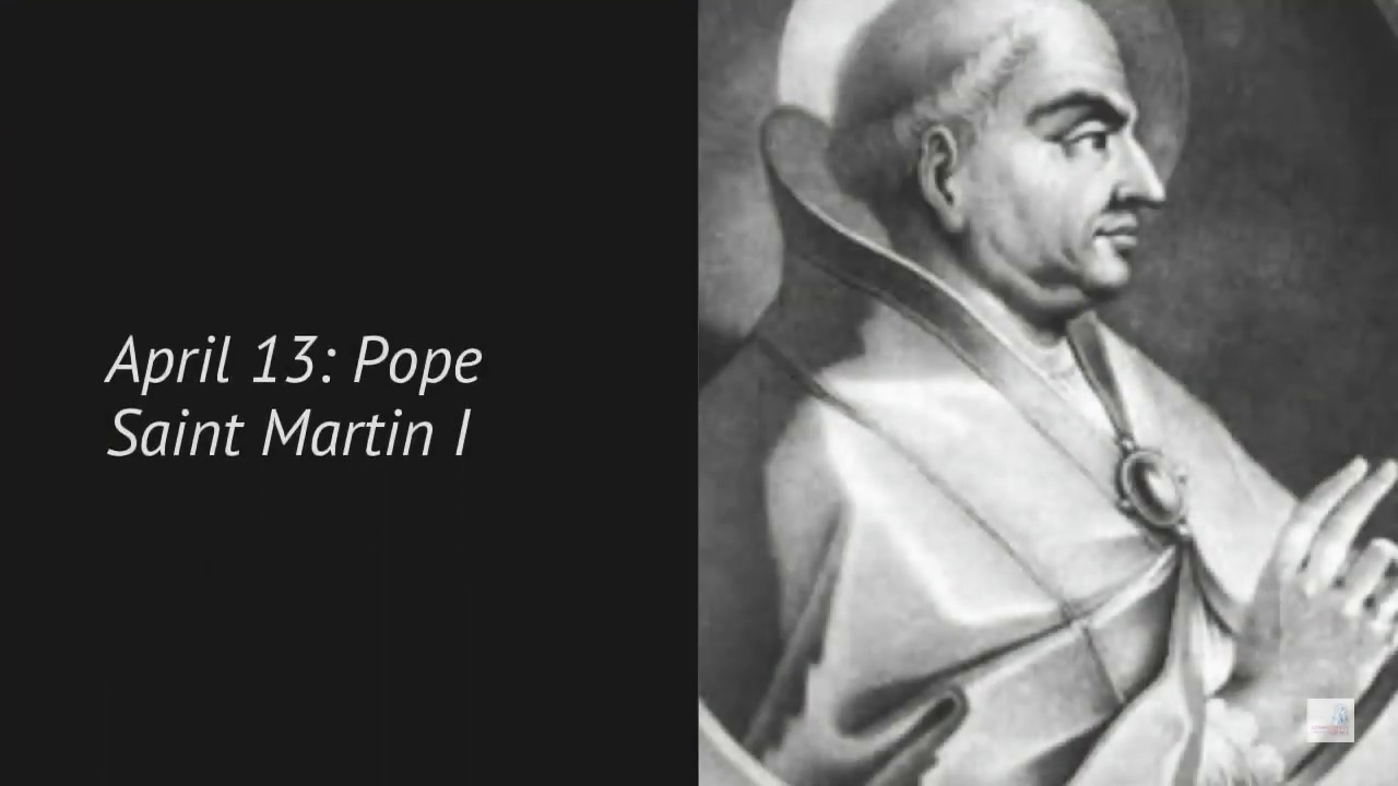 SAINT of the Day I Pope Saint Martin I I April 13
