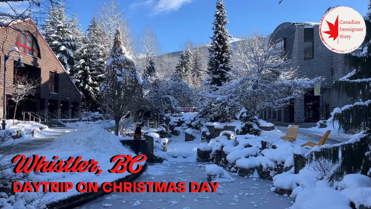 Whistler BC - Daytrip on Christmas Day #canadianimmigrantstory