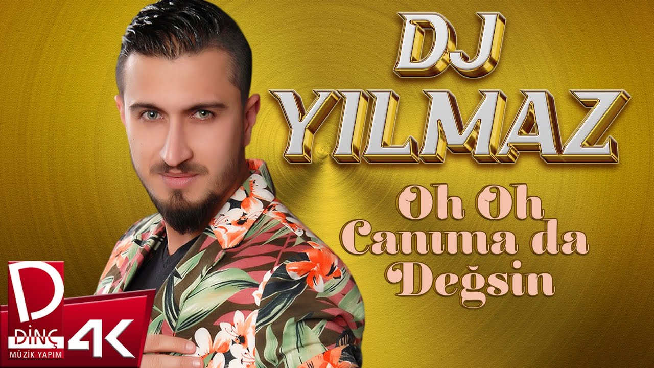 Dj Yılmaz | Oh Oh Canıma Da Değsin | Official Music Video