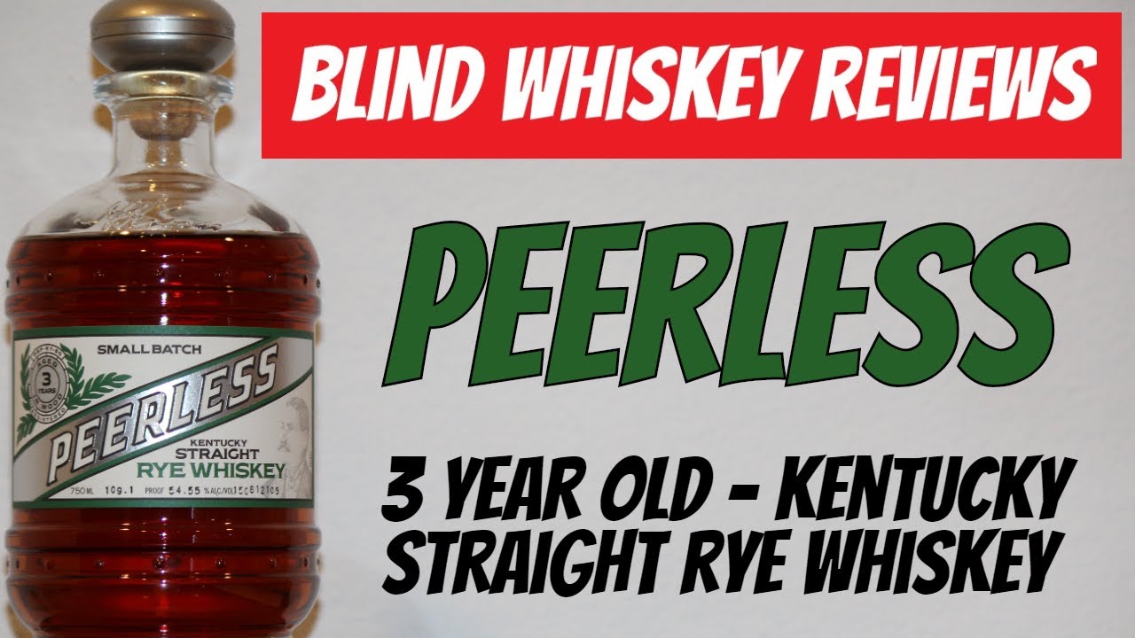 Peerless Barrel Proof Kentucky Straight Rye Whiskey- Blind Review!