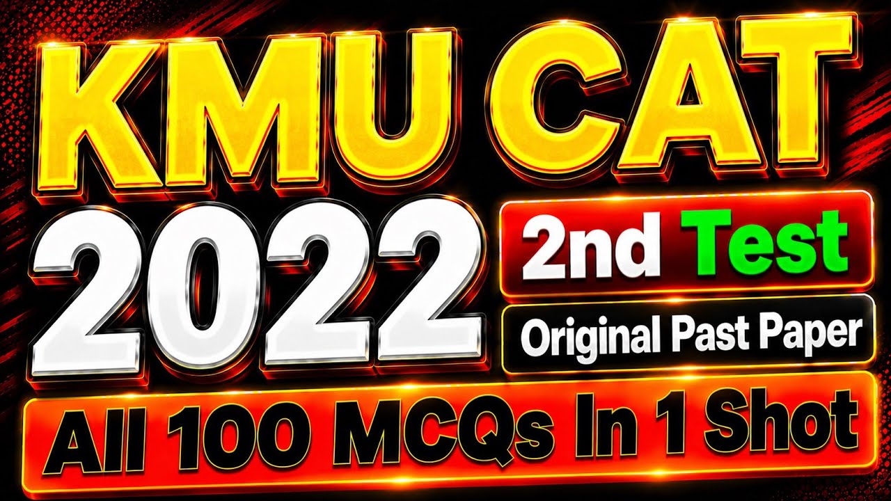 KMU CAT 2022 2nd TEST | Original Past Paper Solved | 100 MCQs with Easy Explanation In One Shot