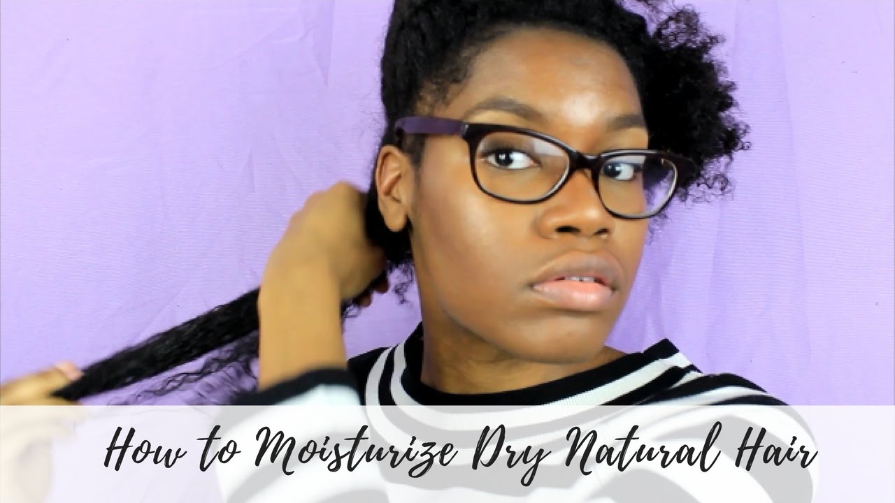 How to Moisturize & Seal Dry Natural Hair | Moisture Retention