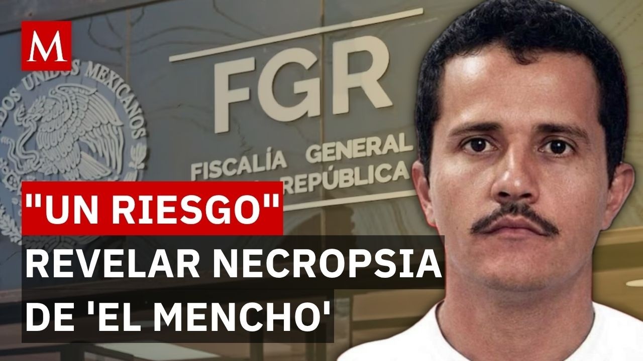 Necropsia de &lsquo;El Mencho&rsquo; en reserva: La pol&eacute;mica decisi&oacute;n de la FGR