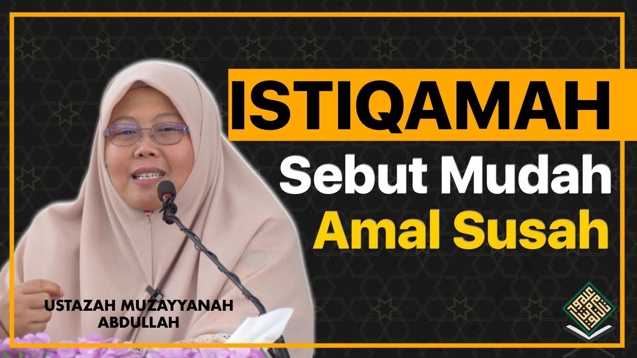 Ceramah Penuh 2023  Ustazah Muzayyanah Abdullah - Mendidik Diri Istiqamah