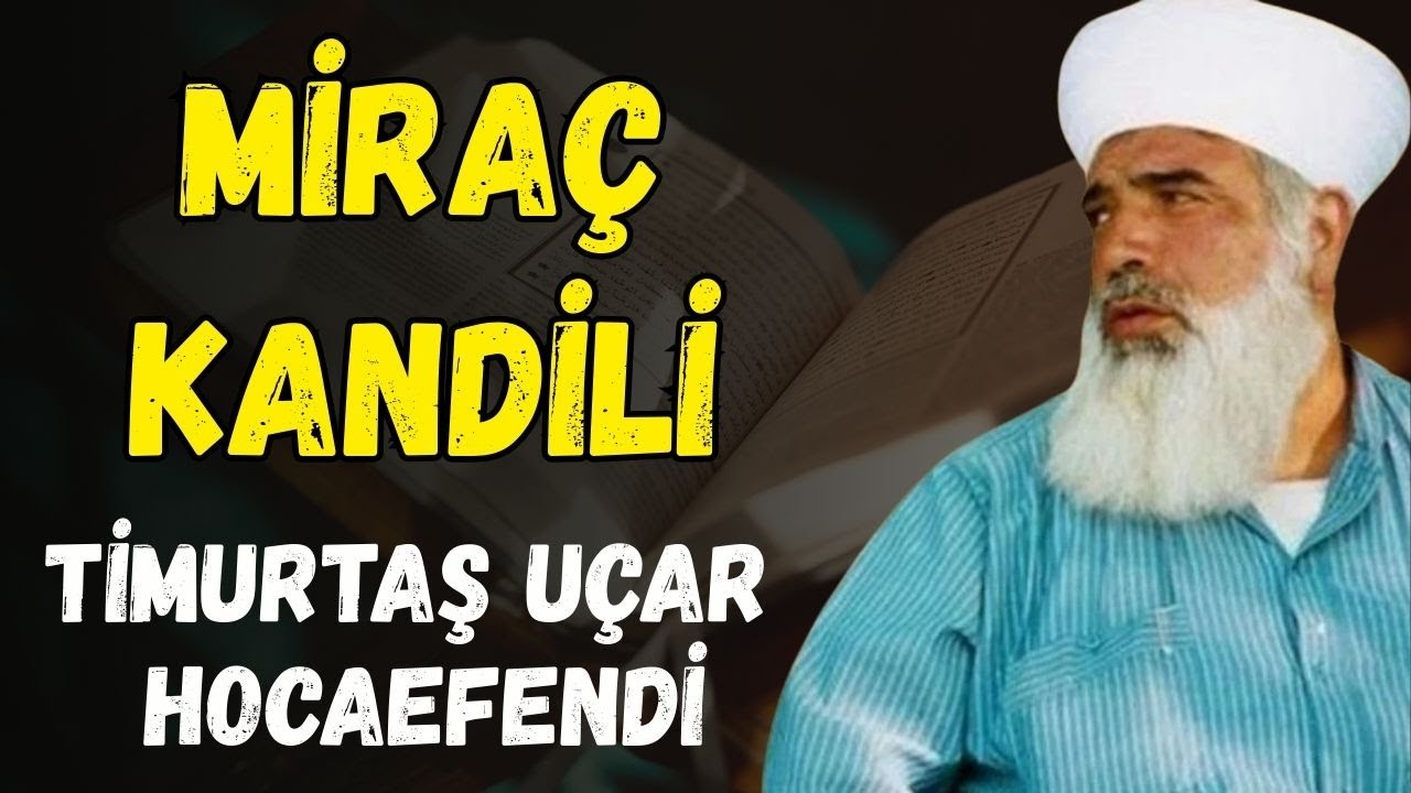 Miraç Kandili | Timurtaş Uçar Hocaefendi