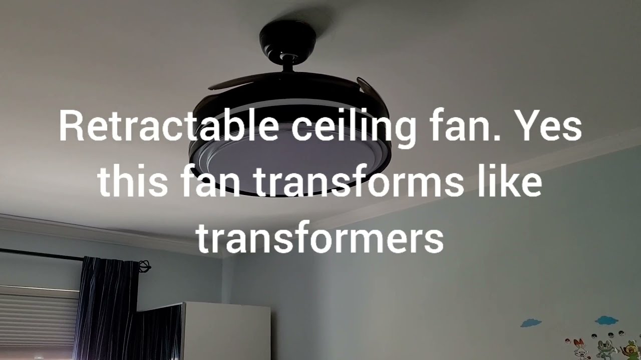 retractable ceiling fan like a transformer.  100% Kids approved
