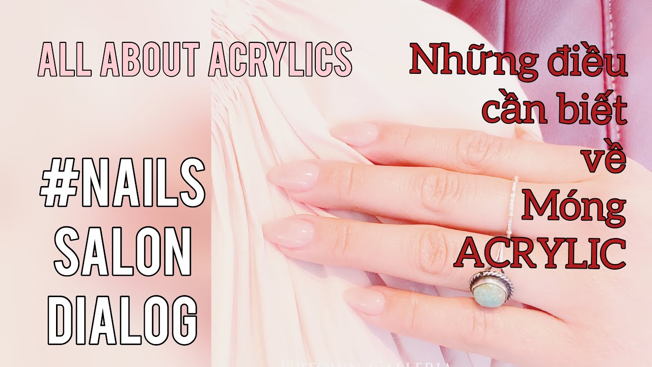 #13-Acrylic là gì? Tính chất đặc điểm. Khách trách móng ra quá nhanh- Hội Thoại ngành Nails